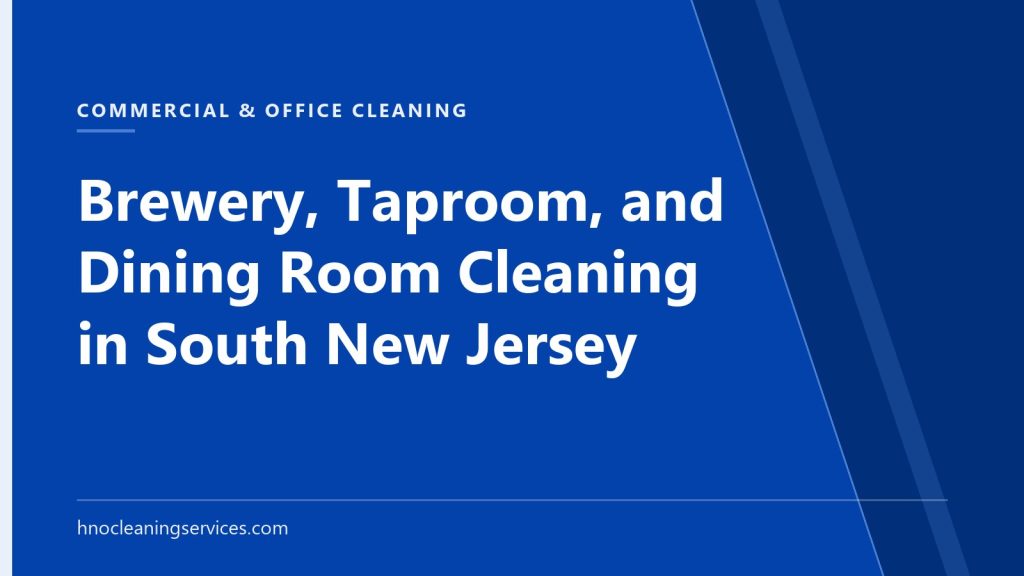 HNO Cleaning Services — Brewery, Taproom, and Dining Room Cleaning in South New Jersey