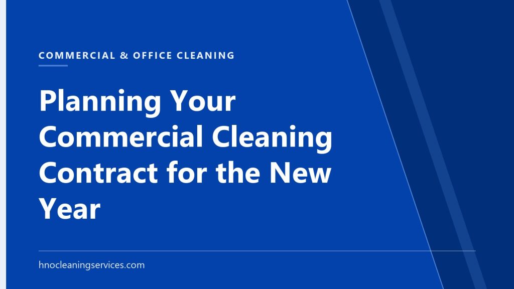 HNO Cleaning Services — Planning Your Commercial Cleaning Contract for the New Year